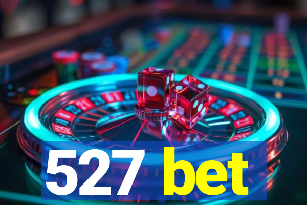 527 bet